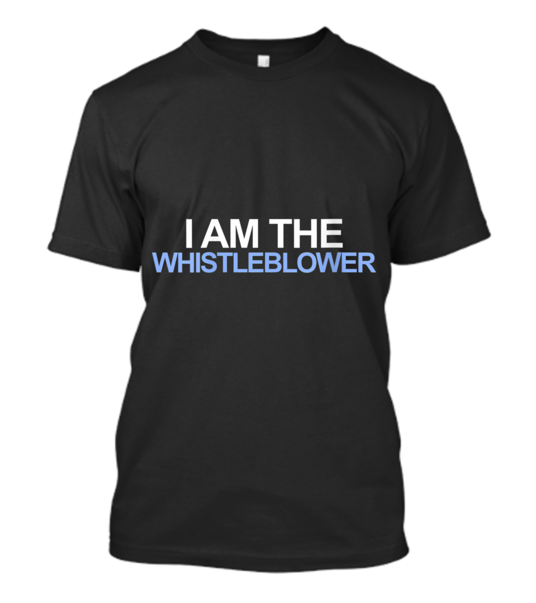 I Am The Whistleblower T-Shirt