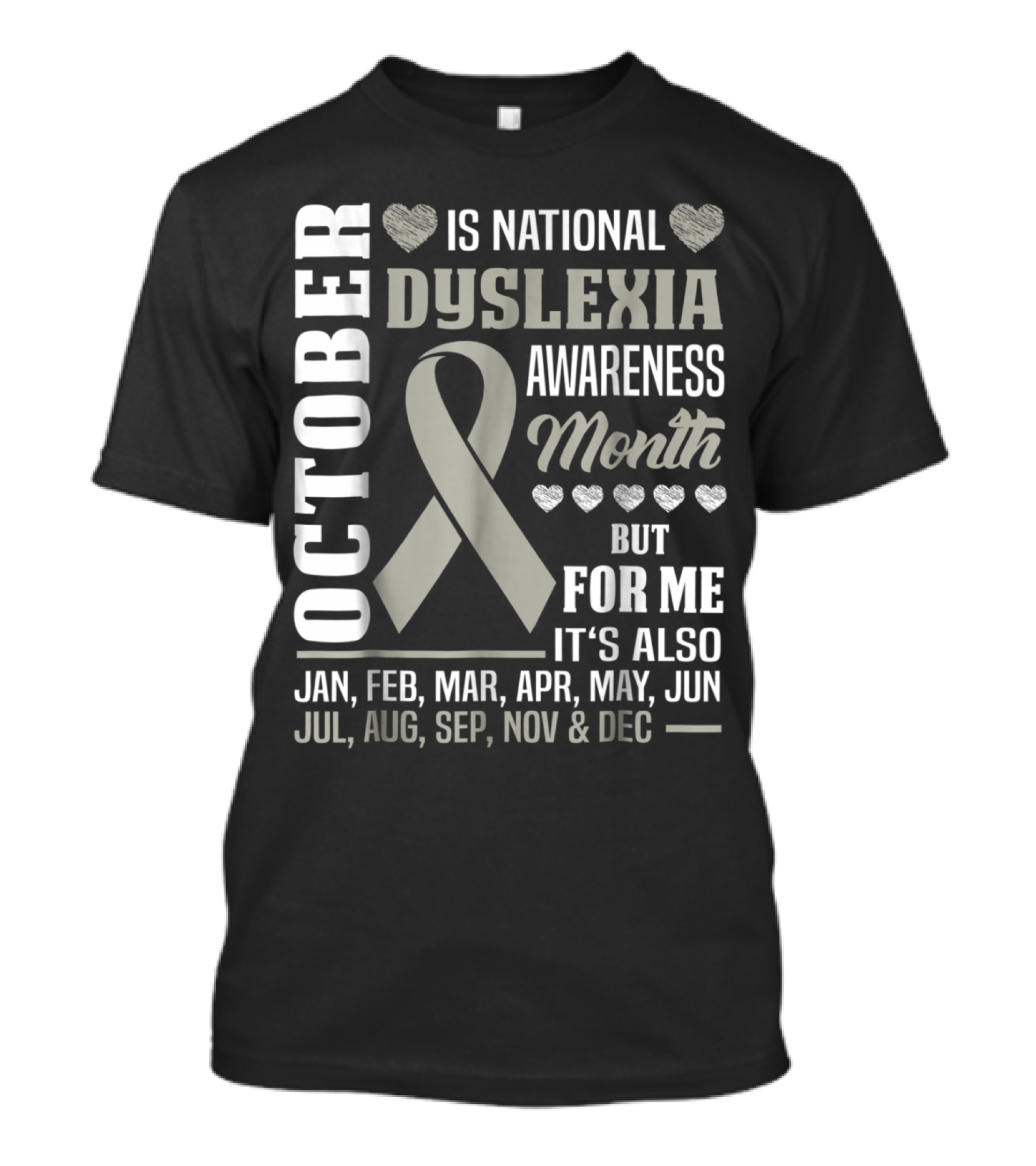 October Is National Dyslexia Awareness Month But For Me It's All Year T-Shirt