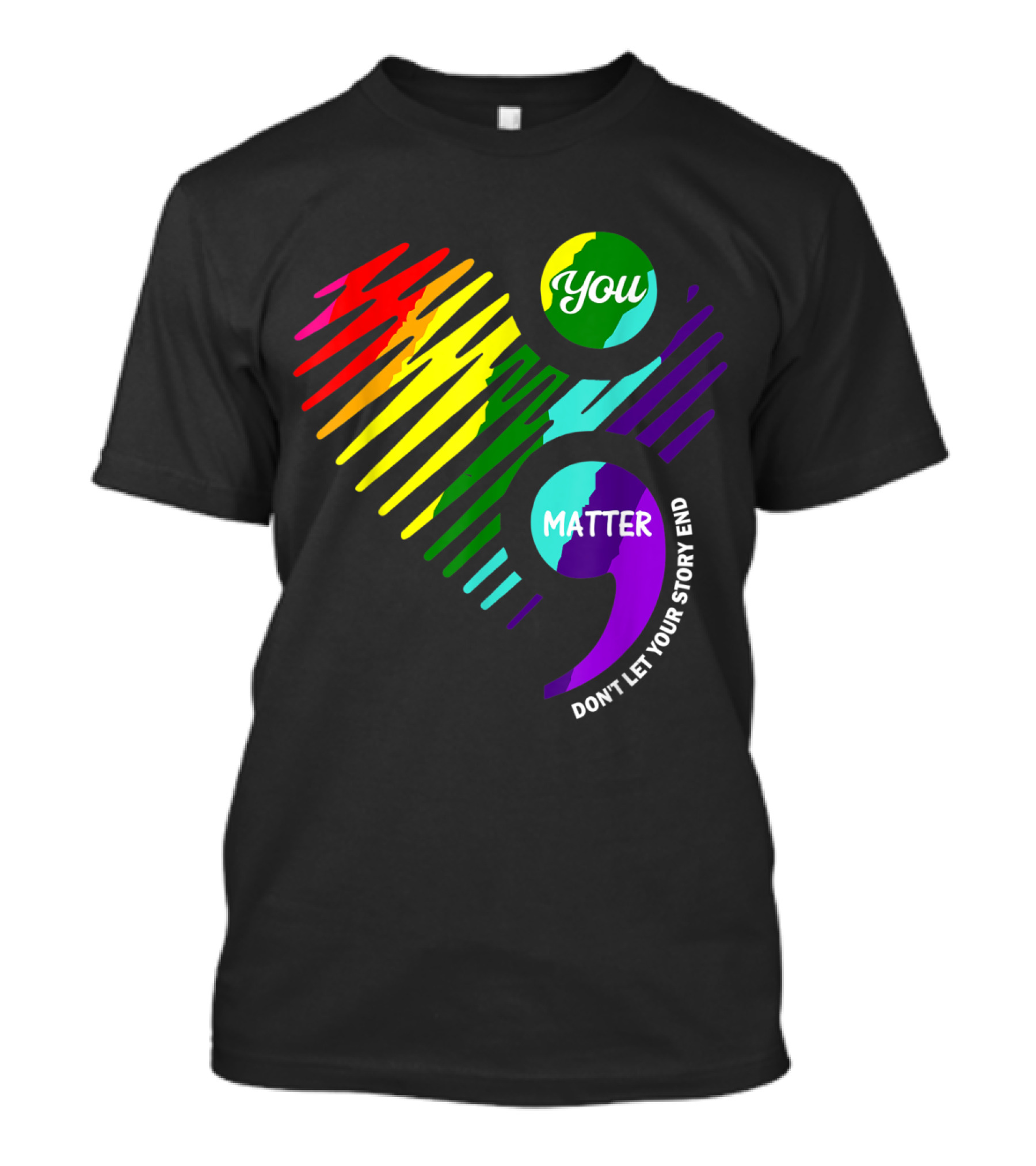 You Matter Semicolon Don't Let Your Story End Rainbow Heart T-Shirt
