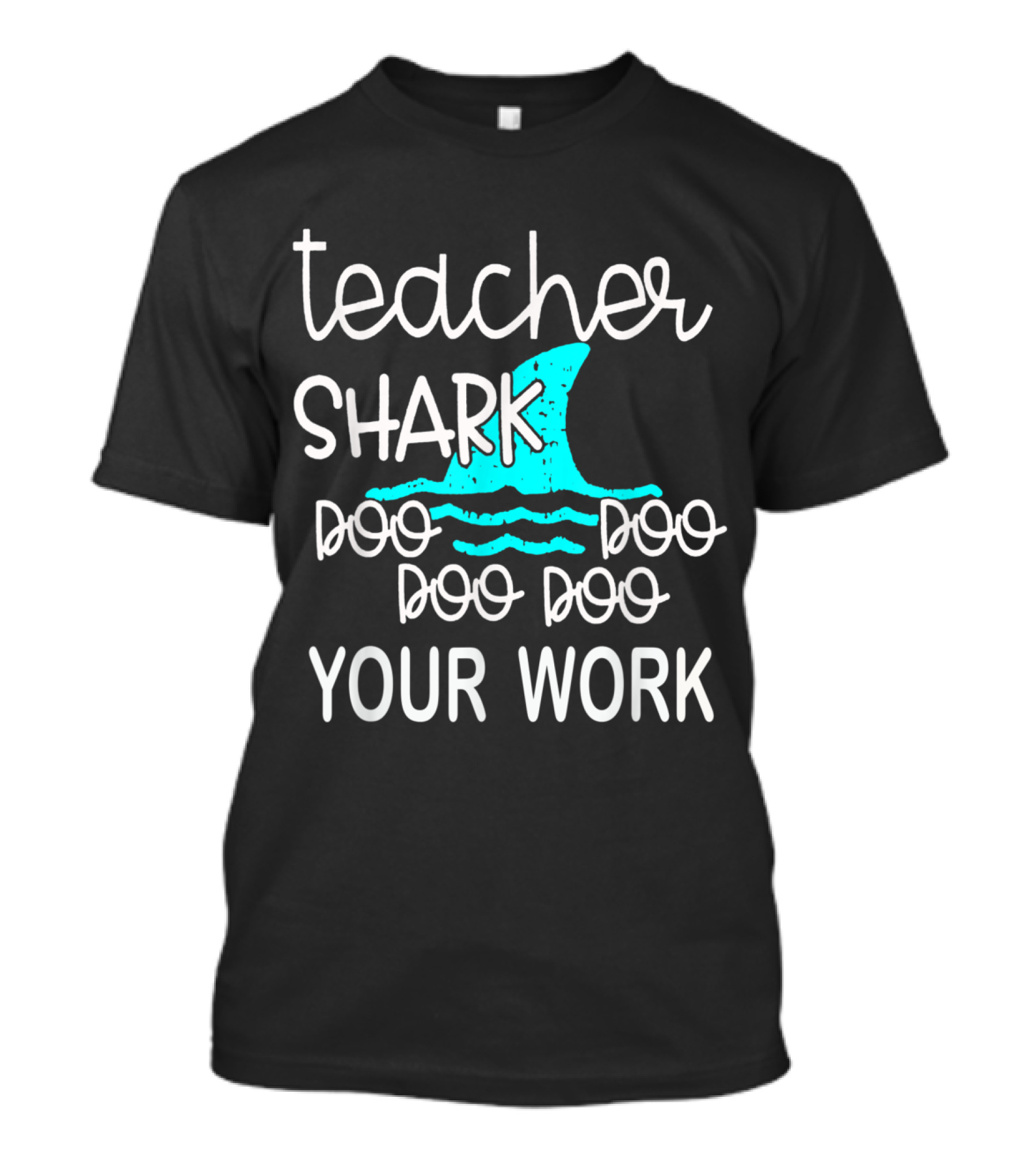 Teacher Shark Doo Doo Doo Your Work T-Shirt