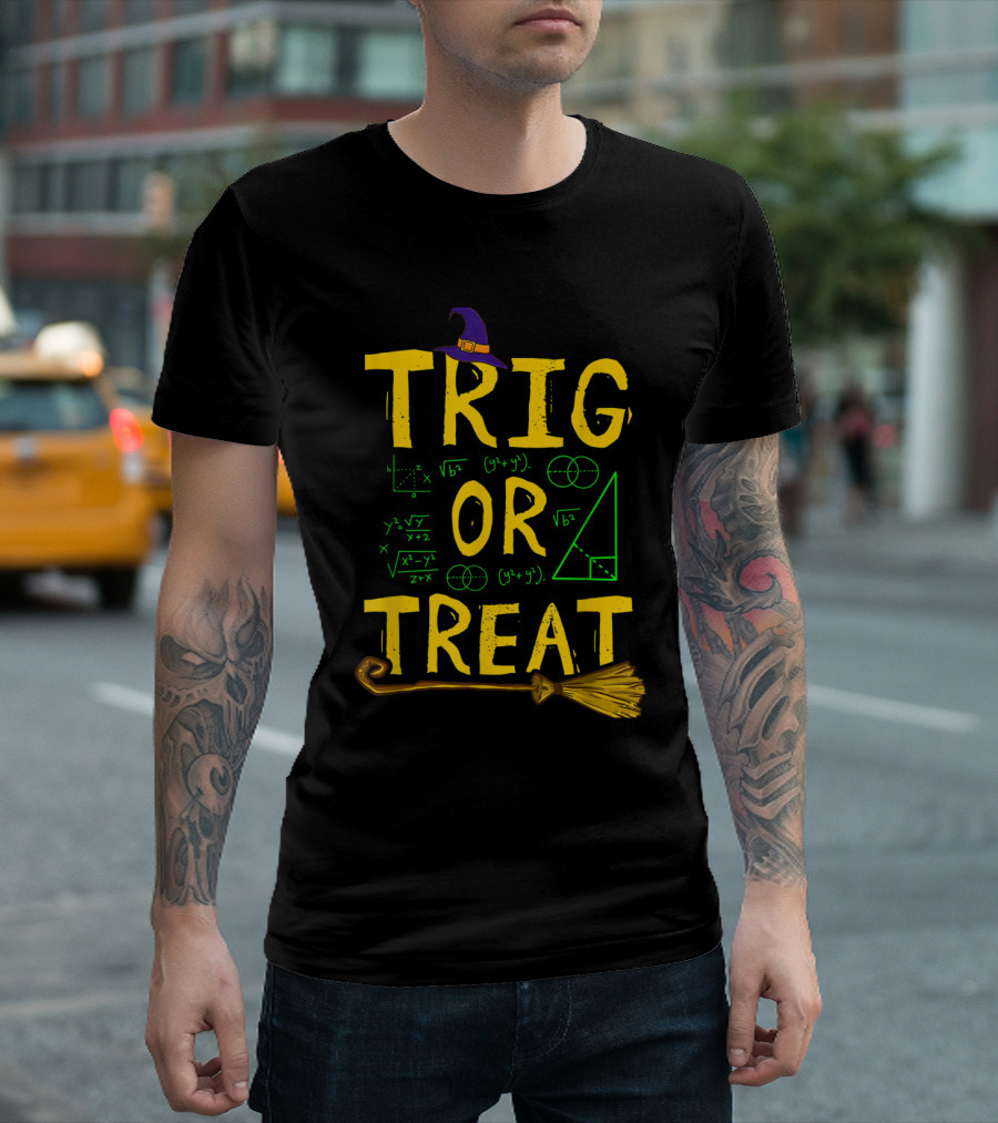 Halloween Math Teacher Trig Or Treat Student School College Broomstick Witch Hat Geometry Equations T-Shirt