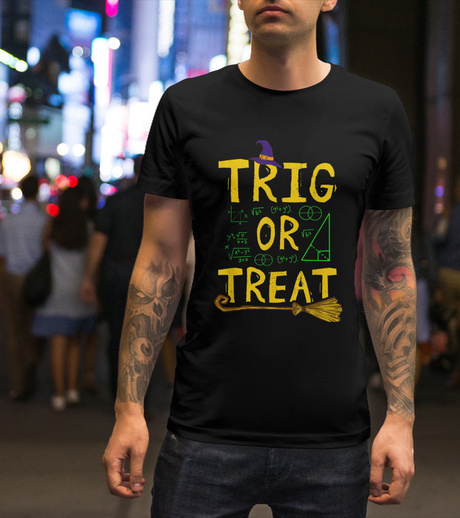 Halloween Math Teacher Trig Or Treat Student School College Broomstick Witch Hat Geometry Equations T-Shirt