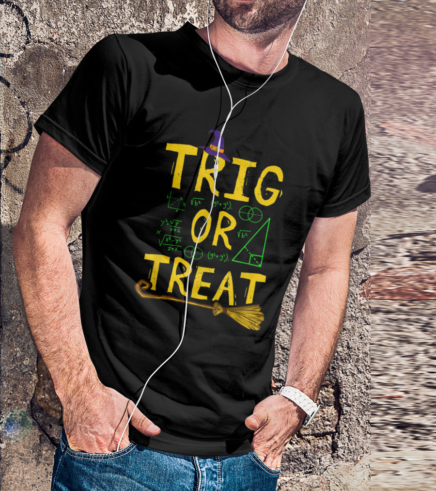 Halloween Math Teacher Trig Or Treat Student School College Broomstick Witch Hat Geometry Equations T-Shirt