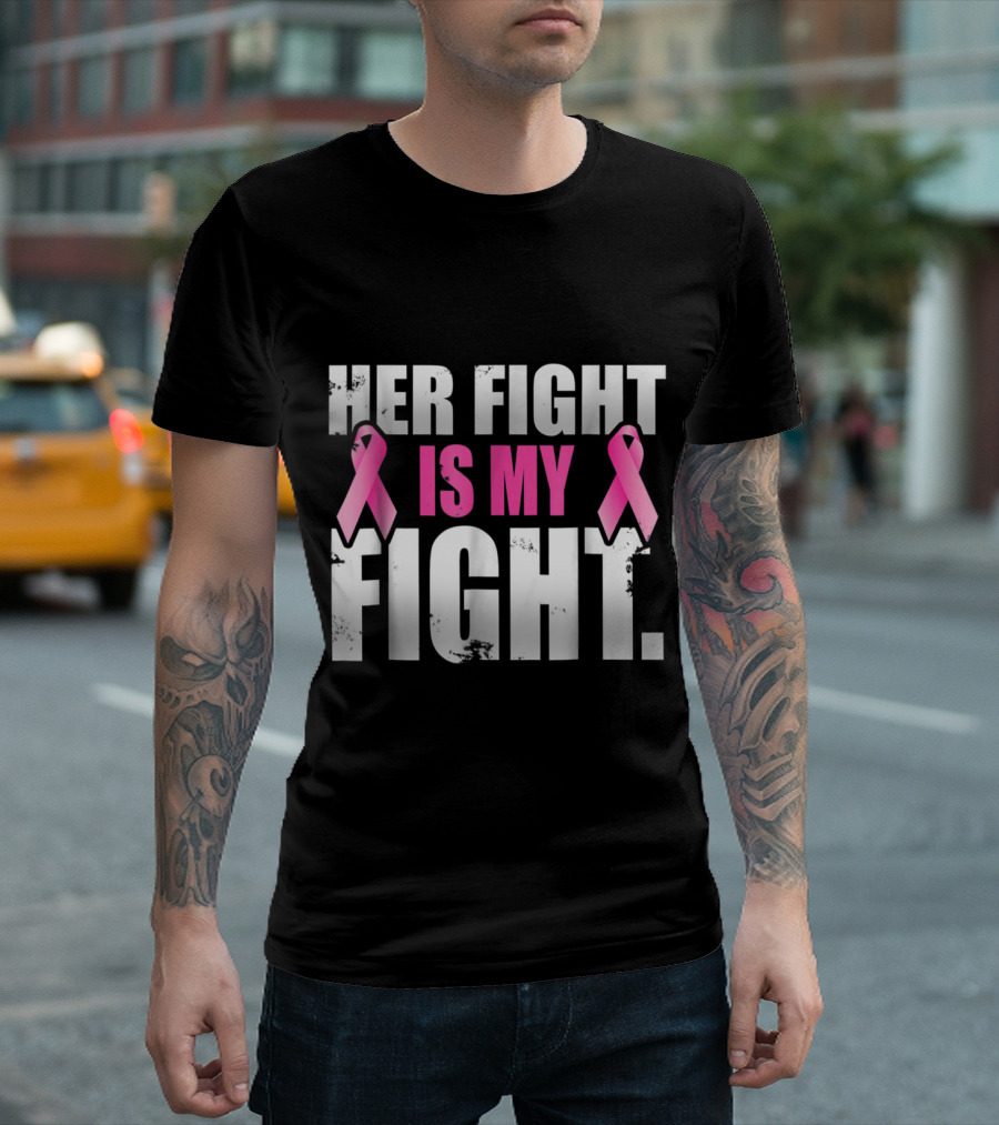 Her Fight Is My Fight Breast Cancer Awareness Pink T-Shirt