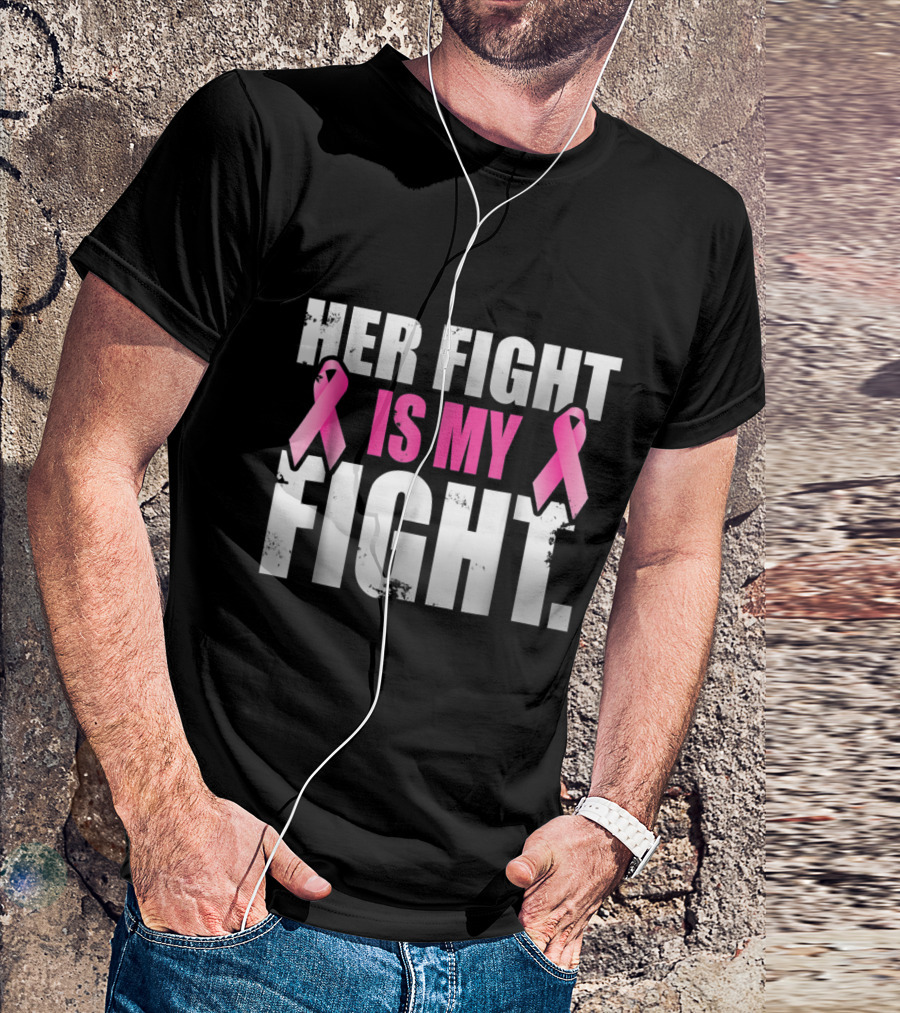 Her Fight Is My Fight Breast Cancer Awareness Pink T-Shirt