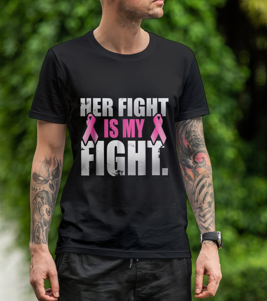 Her Fight Is My Fight Breast Cancer Awareness Pink T-Shirt