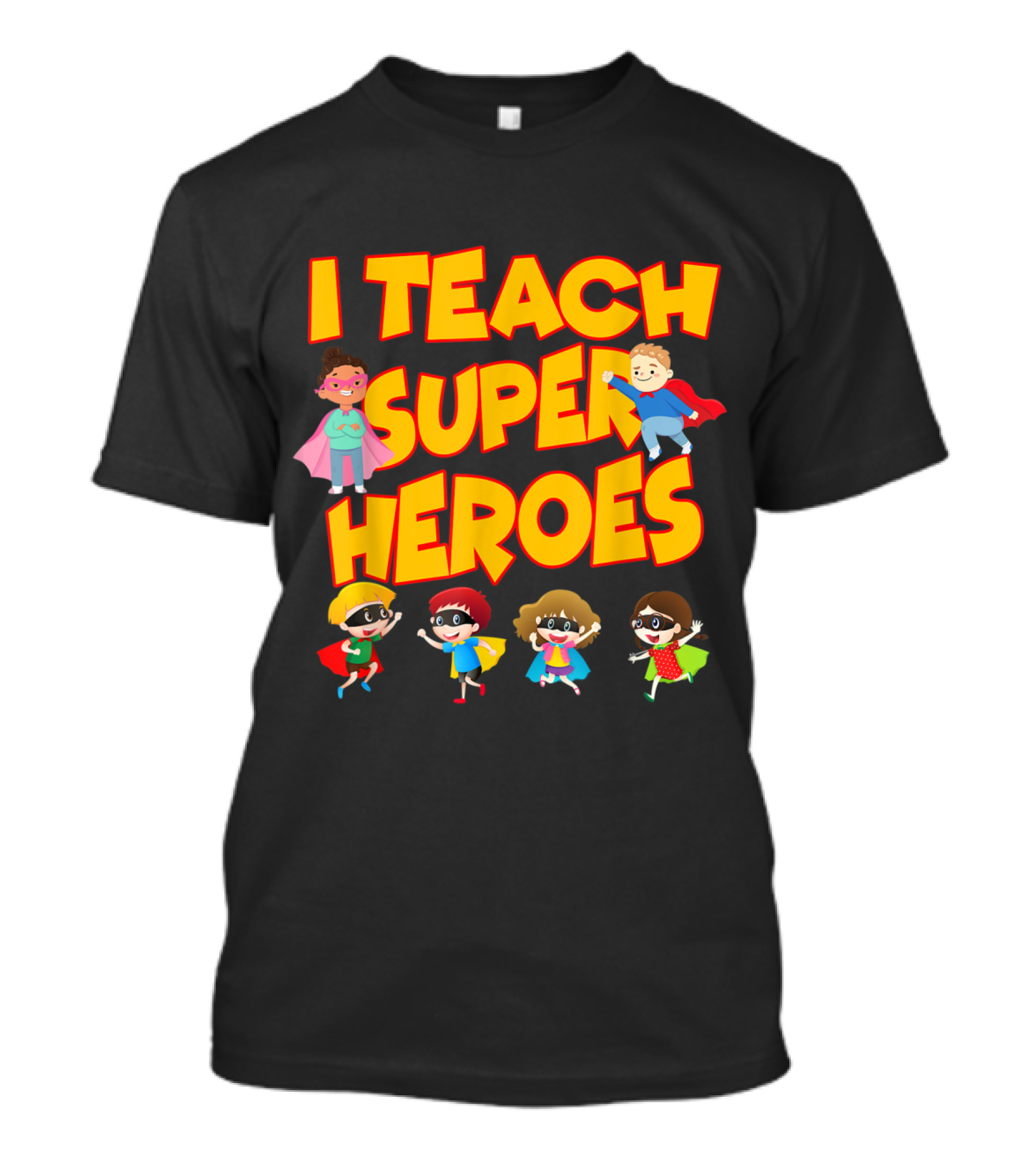 I Teach Superheroes Funny Hero Teaching Kids In Capes T-Shirt