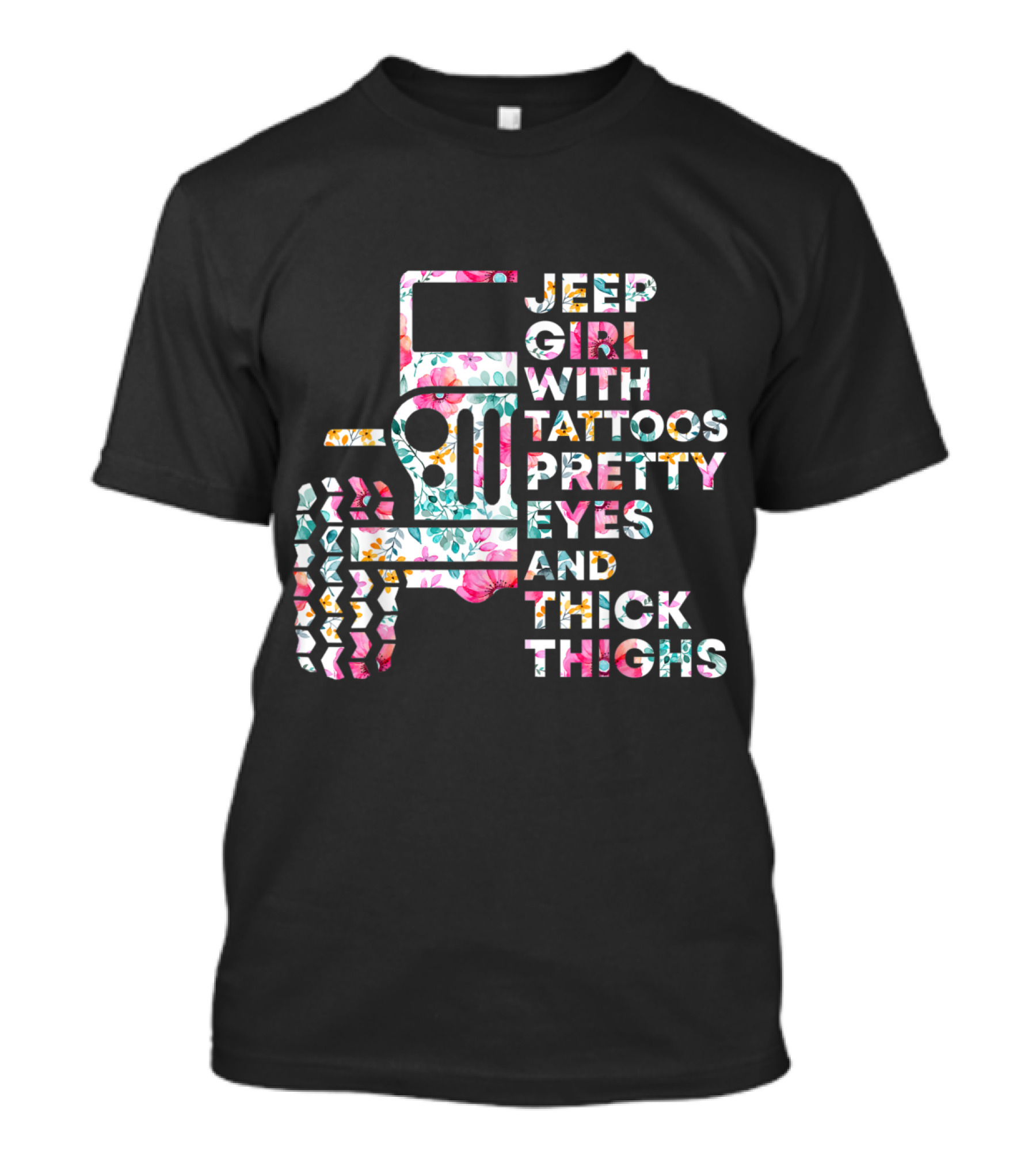 Jeep Girl With Tattoos Pretty Eyes And Thick Thighs Floral T-Shirt