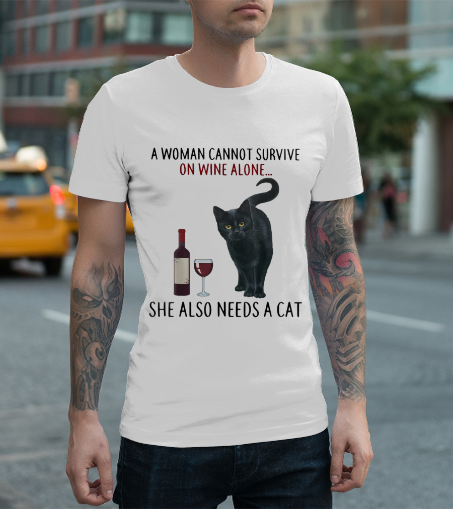 A Woman Cannot Survive On Wine Alone She Also Needs A Cat Featuring Red Wine Bottle And Black Cat T-Shirt