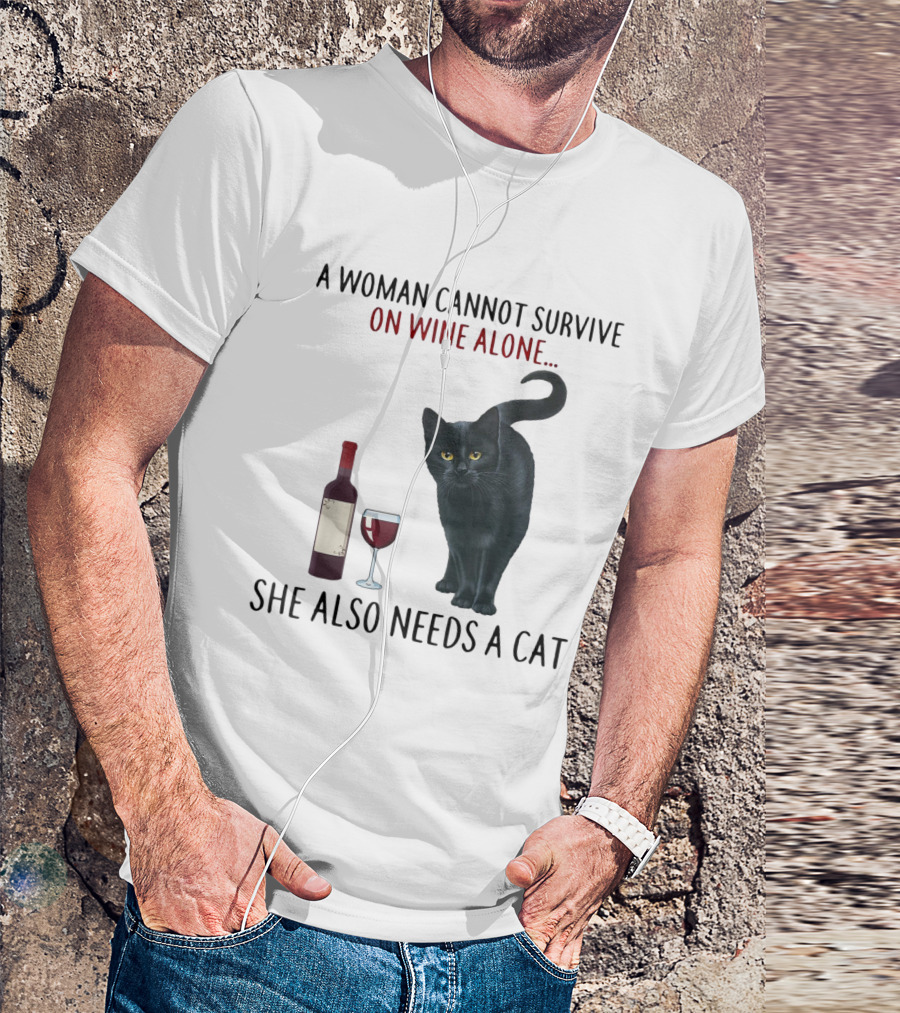 A Woman Cannot Survive On Wine Alone She Also Needs A Cat Featuring Red Wine Bottle And Black Cat T-Shirt