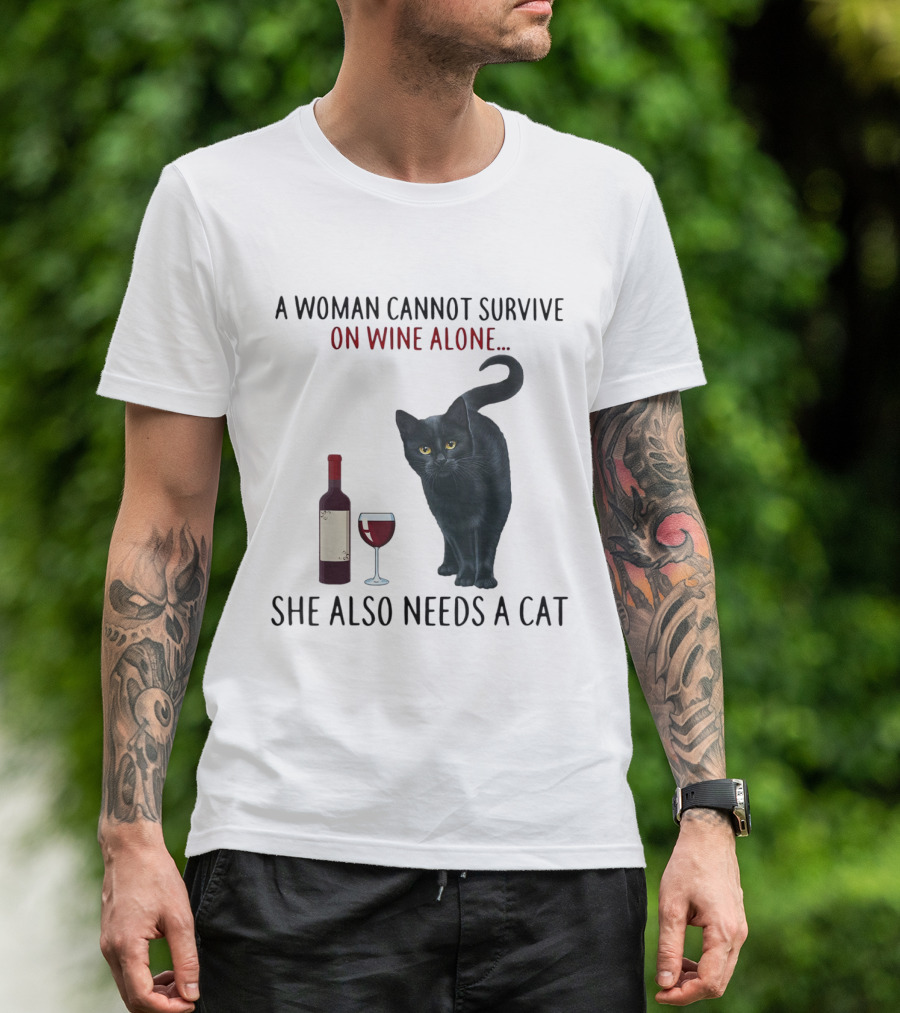 A Woman Cannot Survive On Wine Alone She Also Needs A Cat Featuring Red Wine Bottle And Black Cat T-Shirt