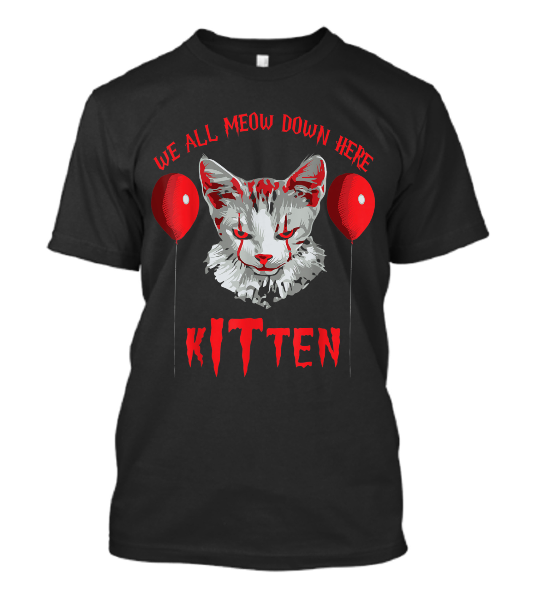 We All MEOW Down Here Kitten Halloween Scary Cat Clown With Red Balloons T-Shirt