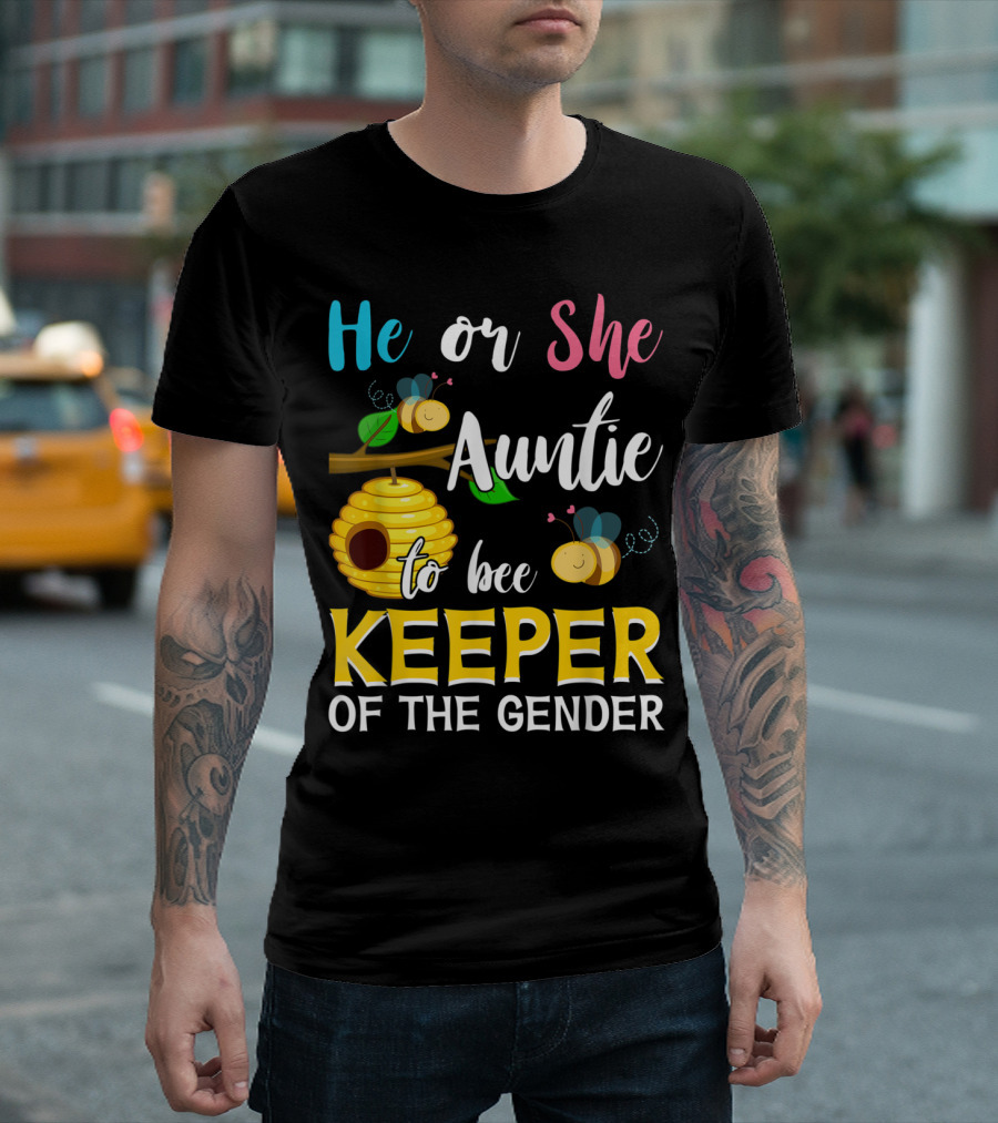 He Or She Auntie To Bee Keeper Of The Gender T-Shirt