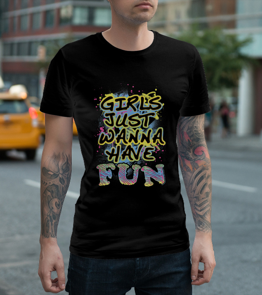 Girls Just Wanna Have Fun Neon Splatter T-Shirt