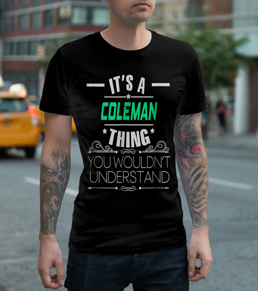 It's A Coleman Thing You Wouldn't Understand T-Shirt