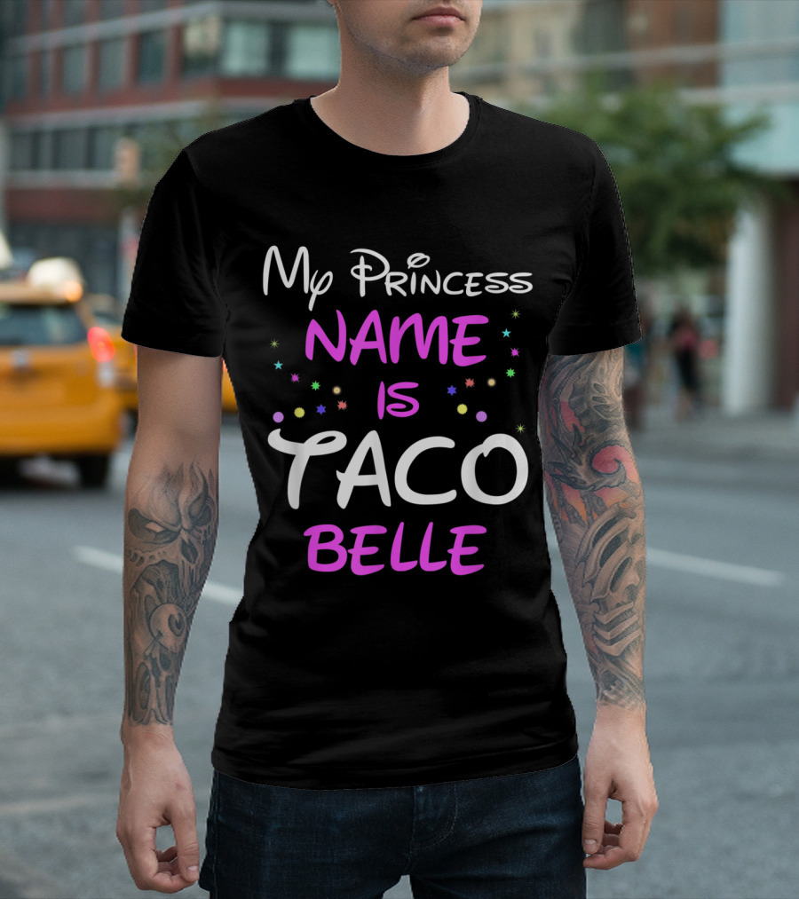 My Princess Name Is Taco Belle Stars Playful Text T-Shirt