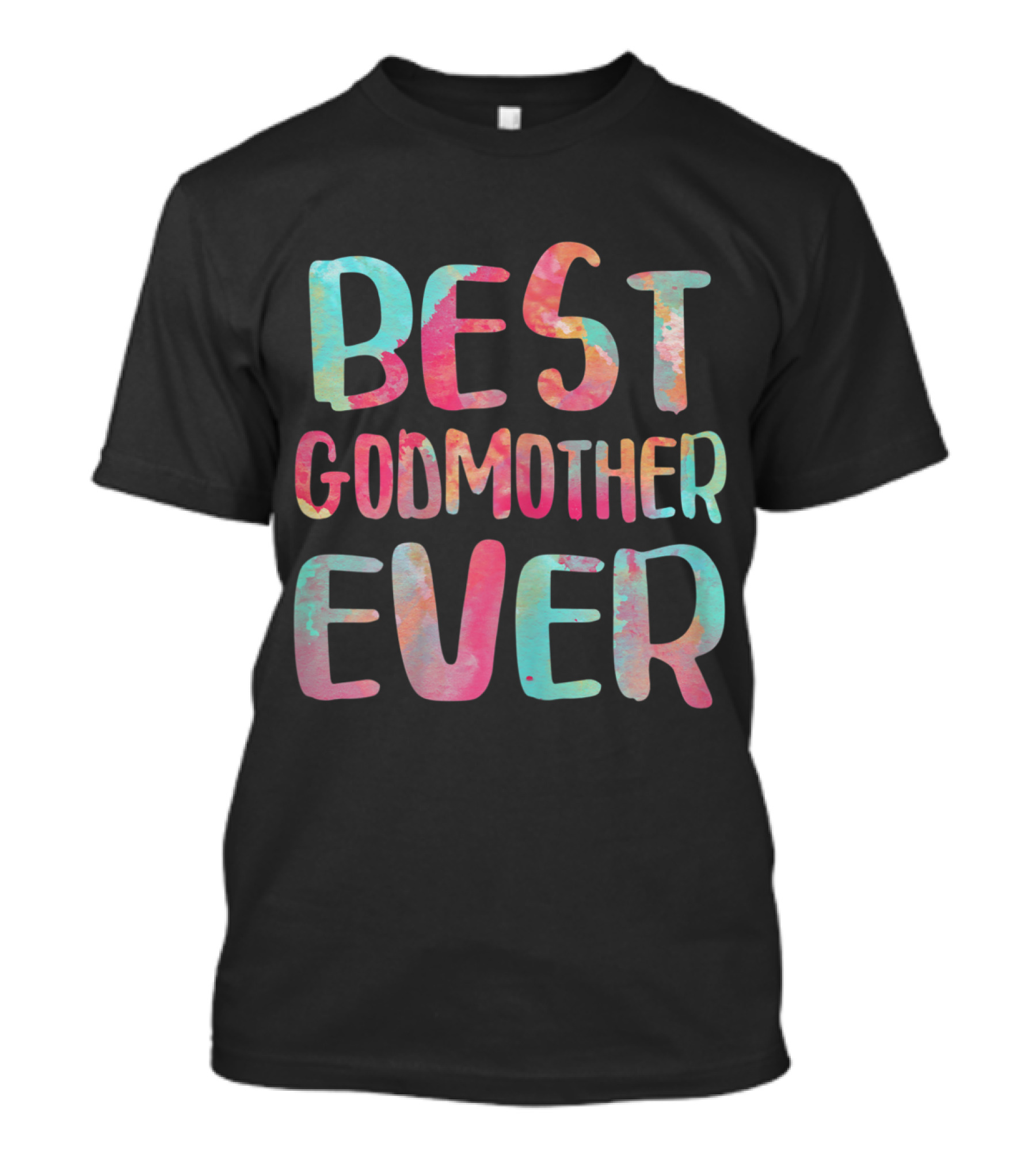 Best Godmother Ever Colorful Watercolor Text T-Shirt