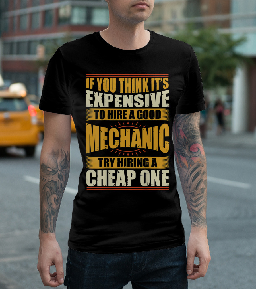 Mens Womens Funny If You Think It's Expensive Mechanic Engineer T-Shirt