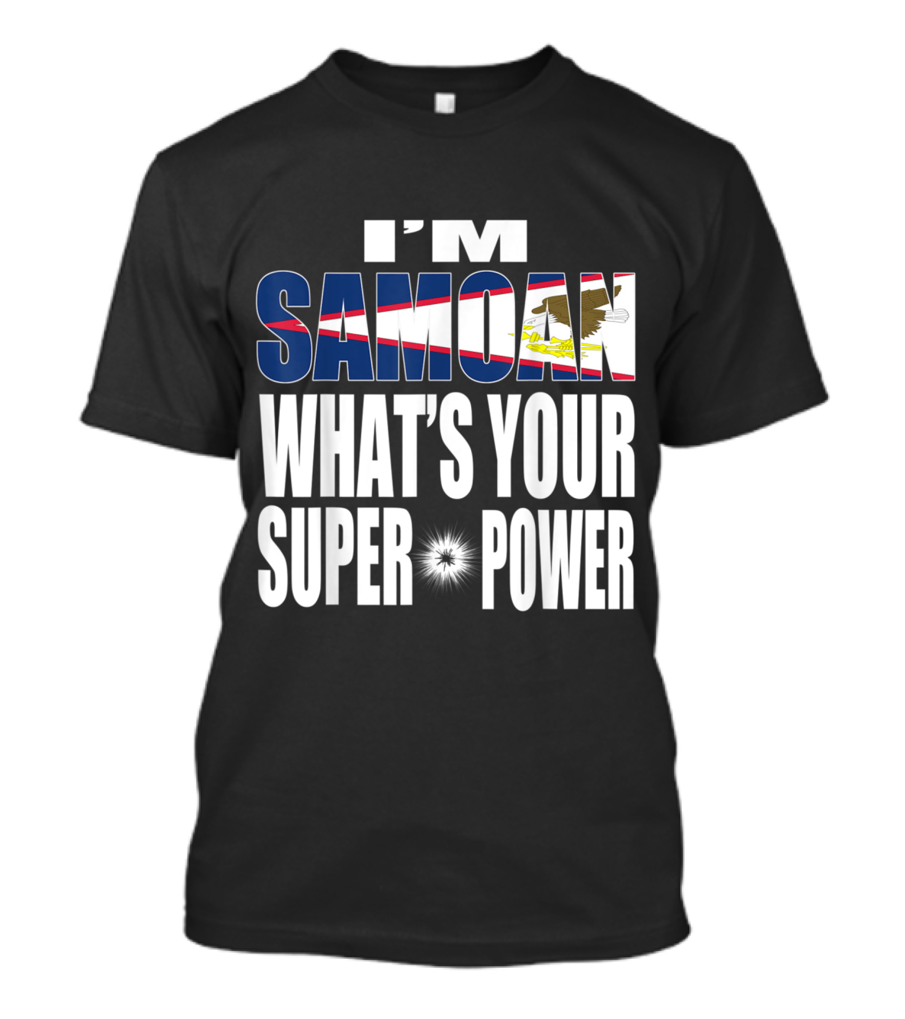 I'm Samoan What's Your Super Power T-Shirt