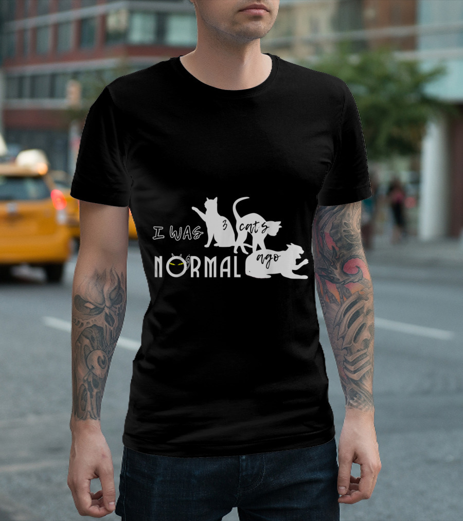 I Was Normal Three Cats Ago Kitty Lovers Cute T-Shirt