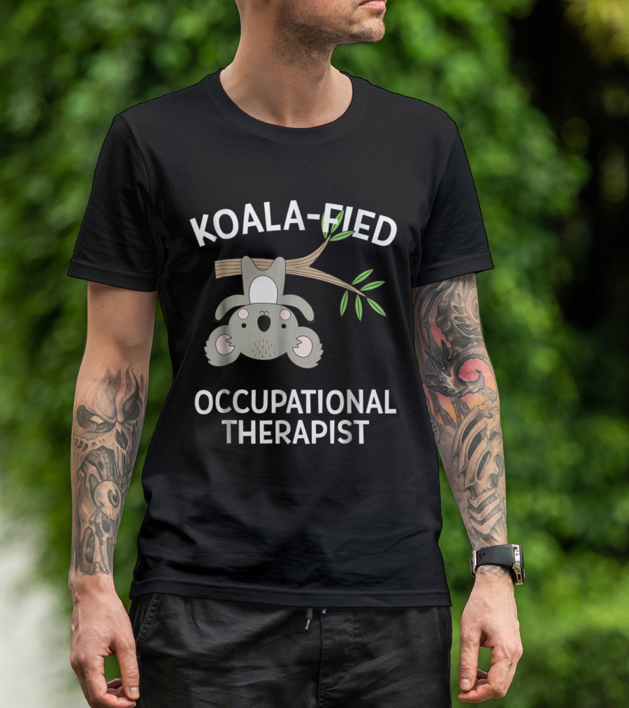 Koala-fied Occupational Therapist Cute Koala OT OTA T-Shirt