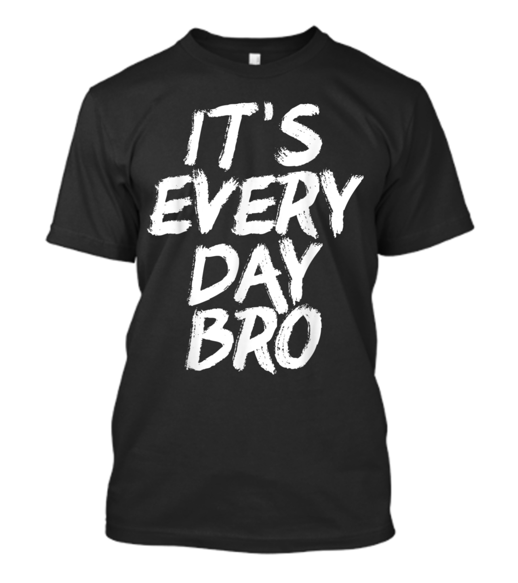 It's Every Day Bro Jake Paul Meme Merchandise T-Shirt