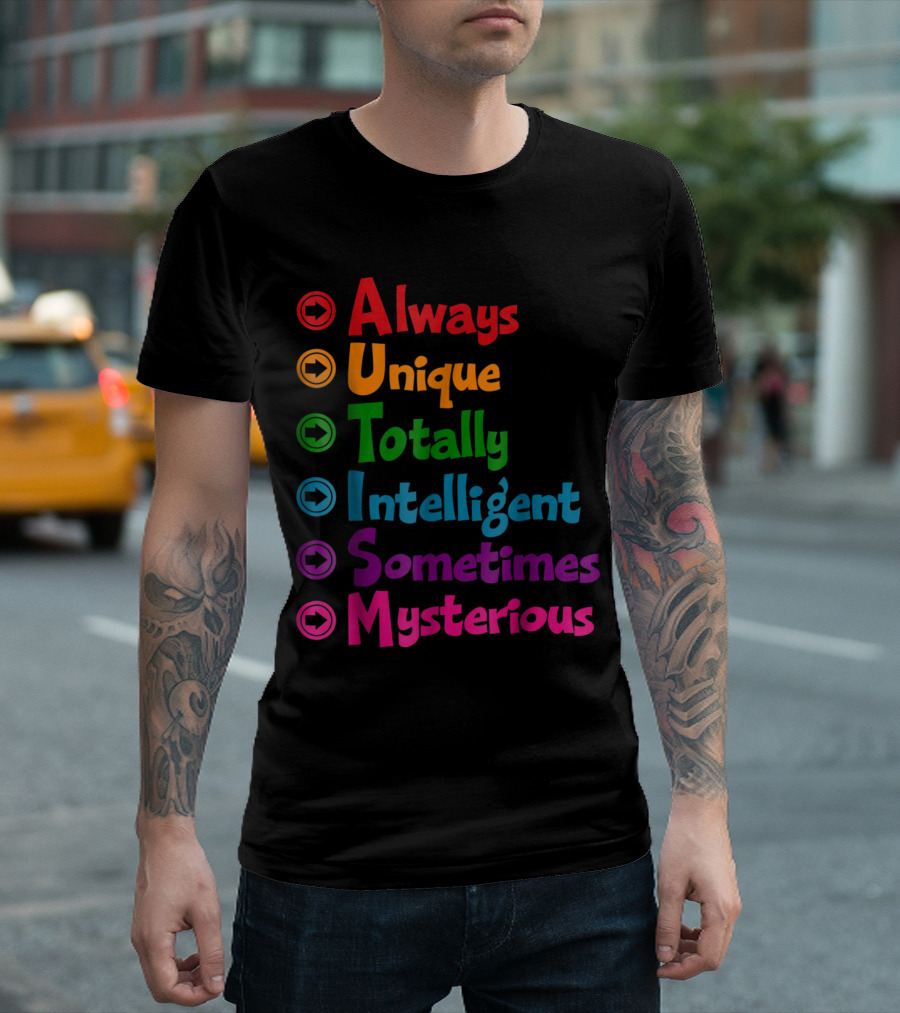 Always Unique Totally Intelligent Sometimes Mysterious Autism Awareness For Mums Dads T-Shirt