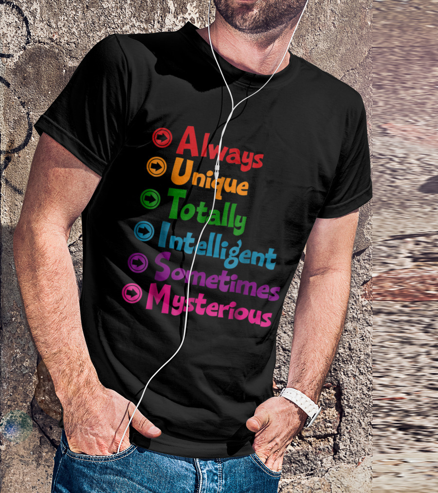 Always Unique Totally Intelligent Sometimes Mysterious Autism Awareness For Mums Dads T-Shirt