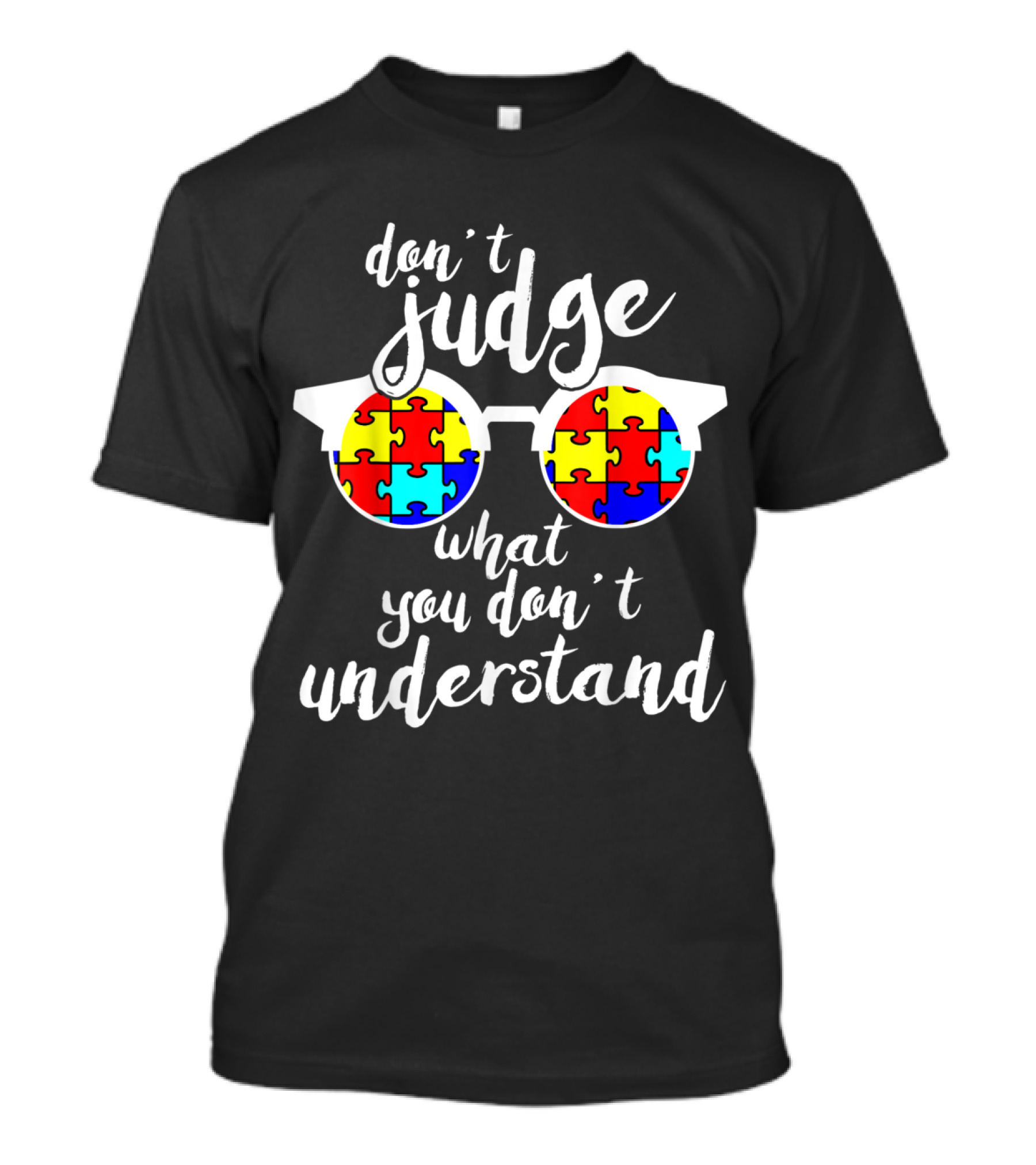 Don't Judge What You Don't Understand Autism Awareness Design Puzzle Glasses T-Shirt