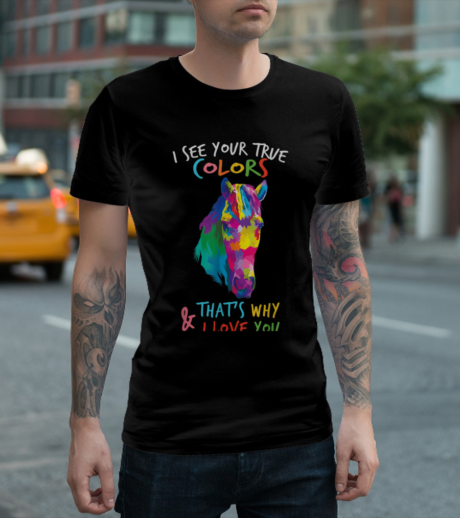 I See Your True Colors That's Why I Love You Autism Awareness Colorful Horse T-Shirt