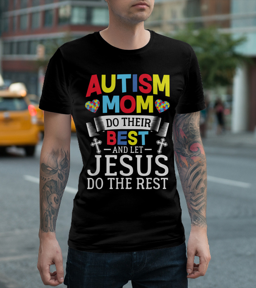 AUTISM MOM DO THEIR BEST AND LET JESUS DO THE REST HEARTS CROSSES T-Shirt