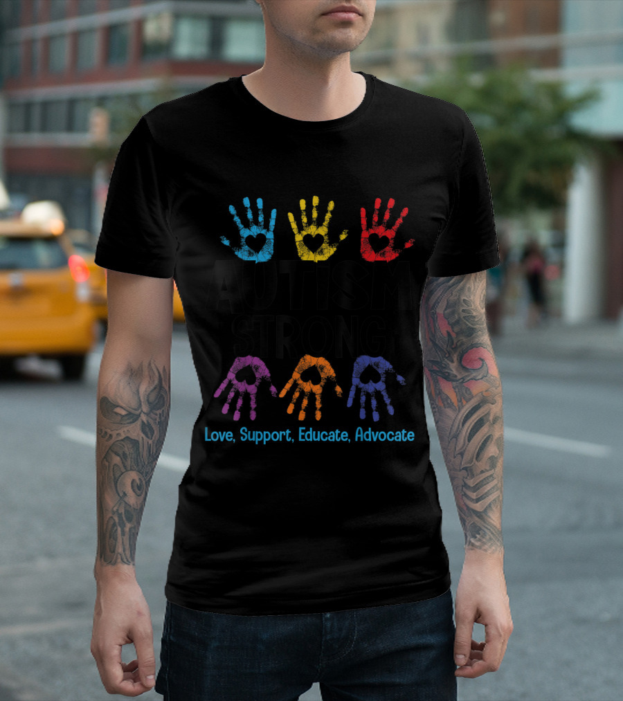 AUTISM STRONG Love Support Educate Advocate T-Shirt