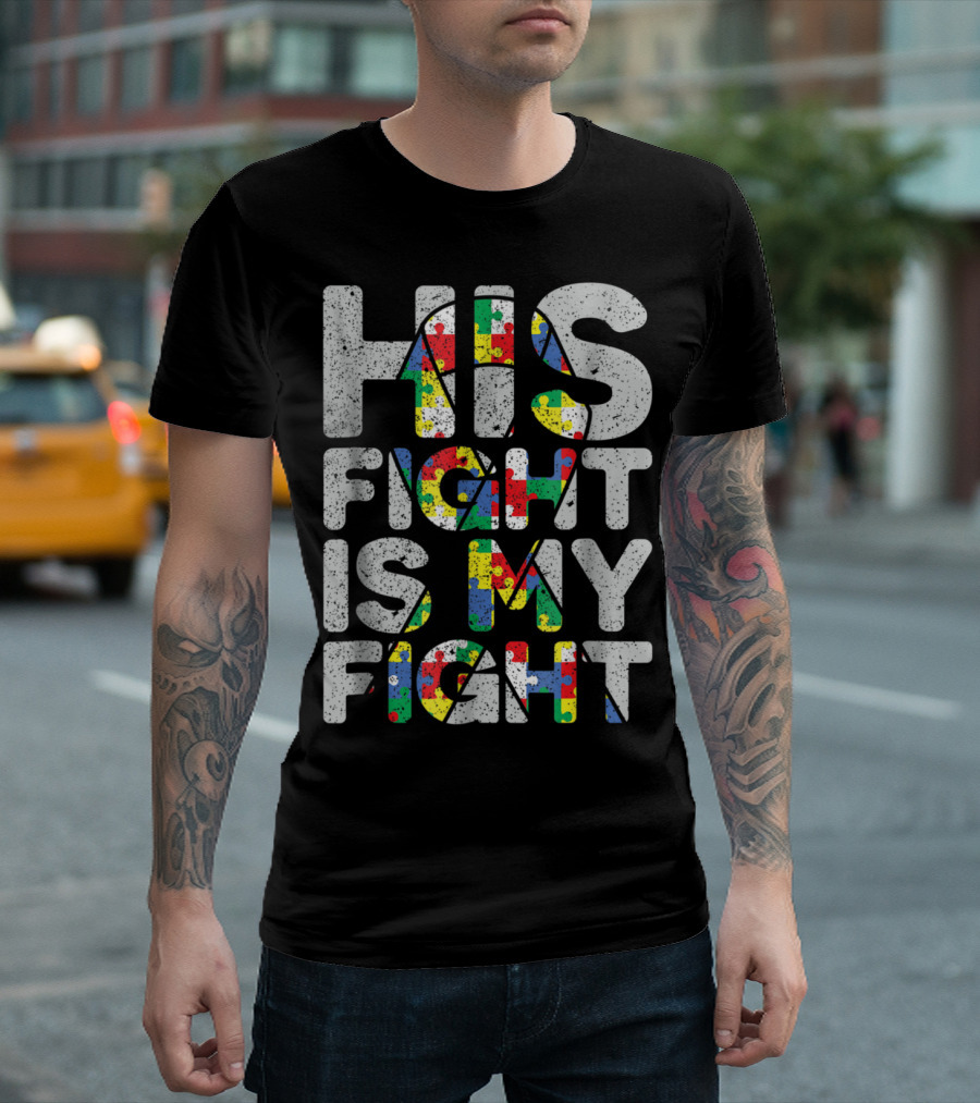 His Fight Is My Fight Puzzle Pieces Autism Awareness And Support T-Shirt