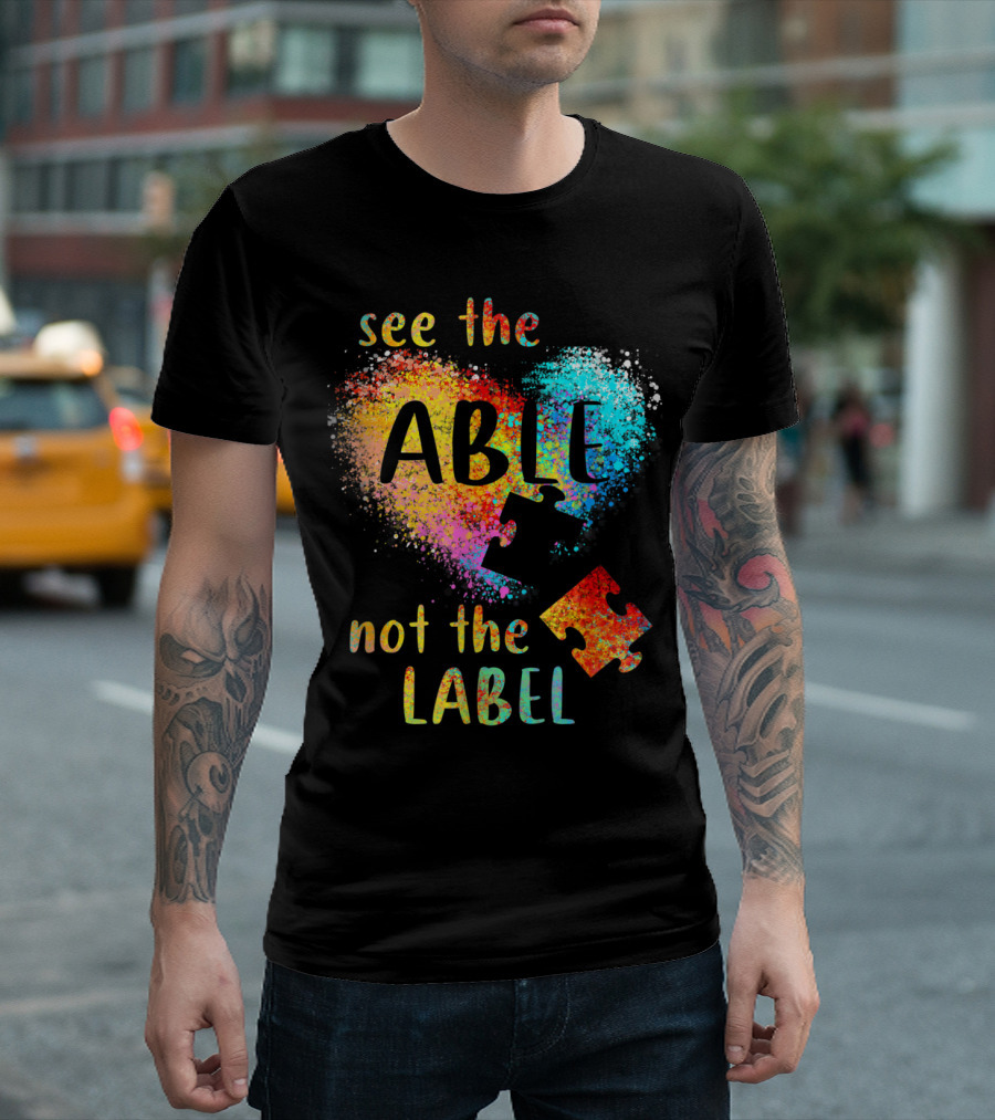See The Able Not The Label Autism Heart Puzzle Pieces T-Shirt