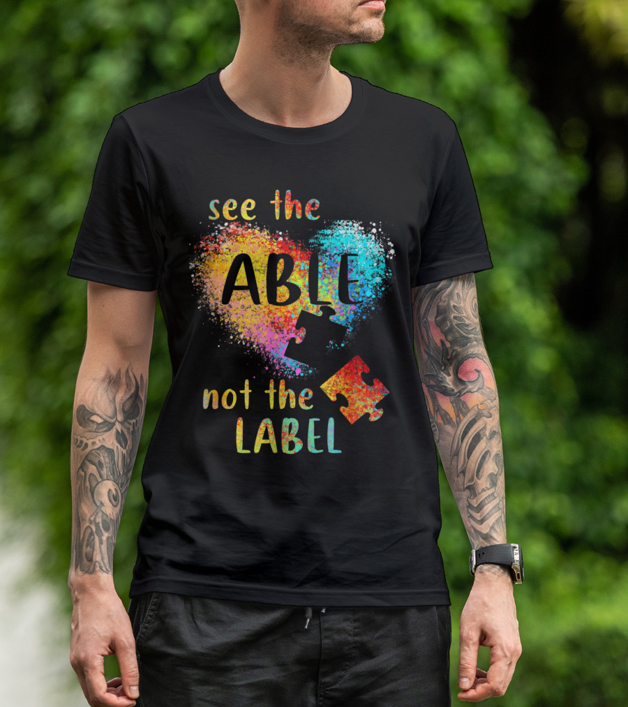 See The Able Not The Label Autism Heart Puzzle Pieces T-Shirt