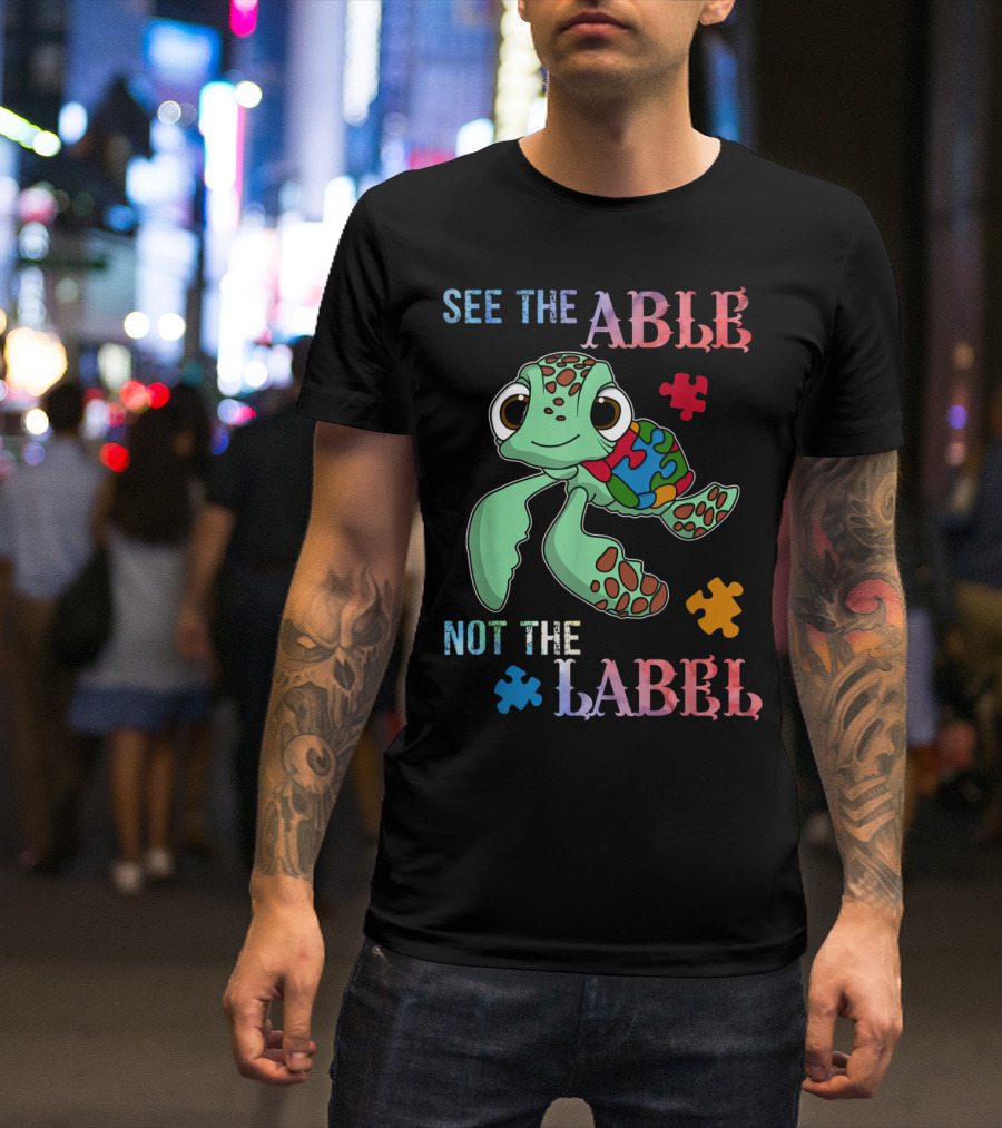 See The Able Not The Label Cute Turtle Autism Awareness Puzzle Pieces T-Shirt
