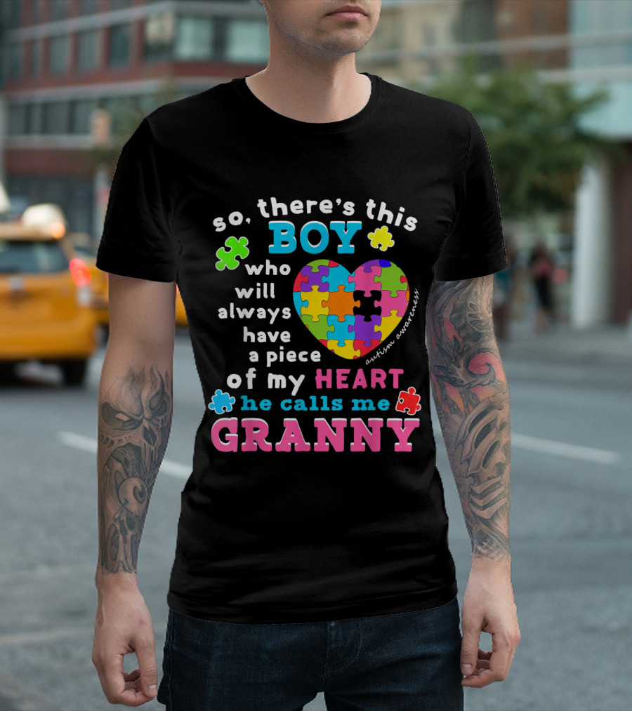 so there's this boy who will always have a piece of my heart he calls me granny autism awareness T-Shirt