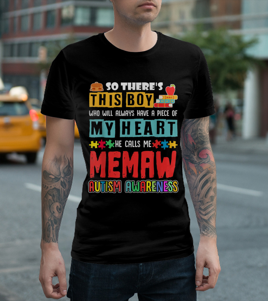 So There's This Boy Who Will Always Have a Piece of My Heart He Calls Me Memaw Autism Awareness T-Shirt