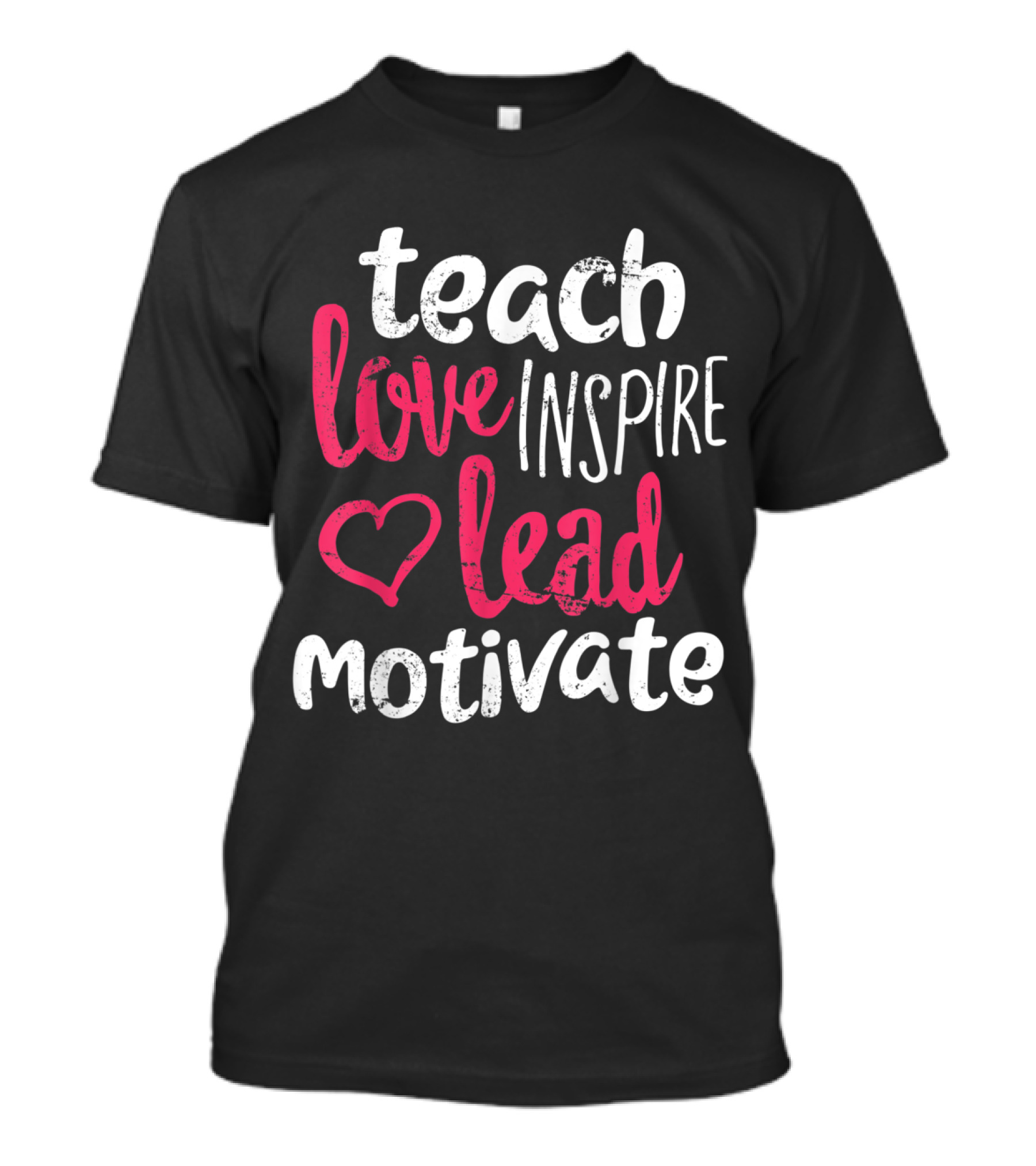 Teach Love Inspire Lead Motivate Teacher Heart T-Shirt