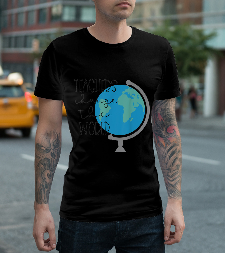 Teachers Change the World Globe T-Shirt
