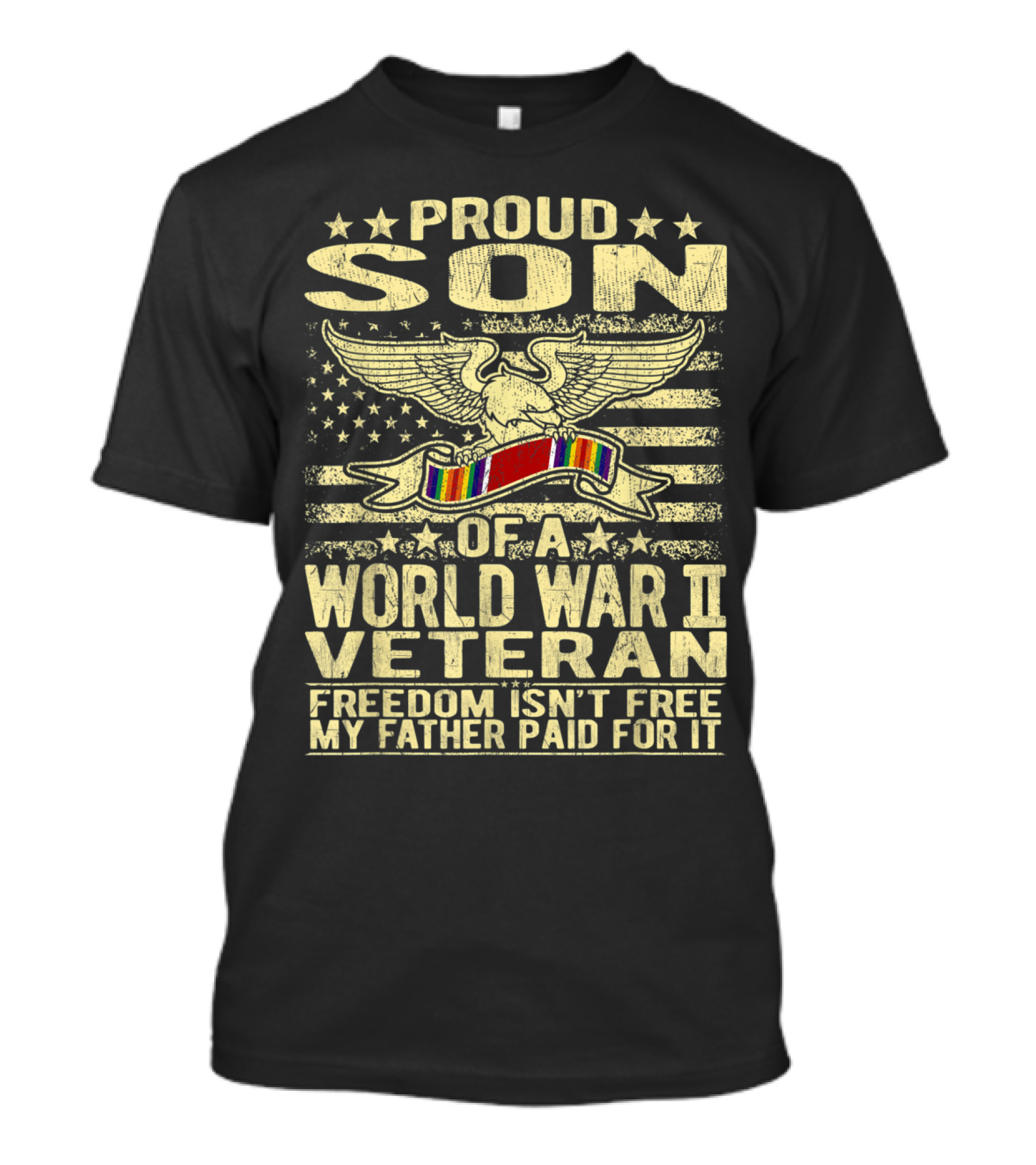 Proud Son Of A World War II Veteran Freedom Isn't Free My Father Paid For It T-Shirt