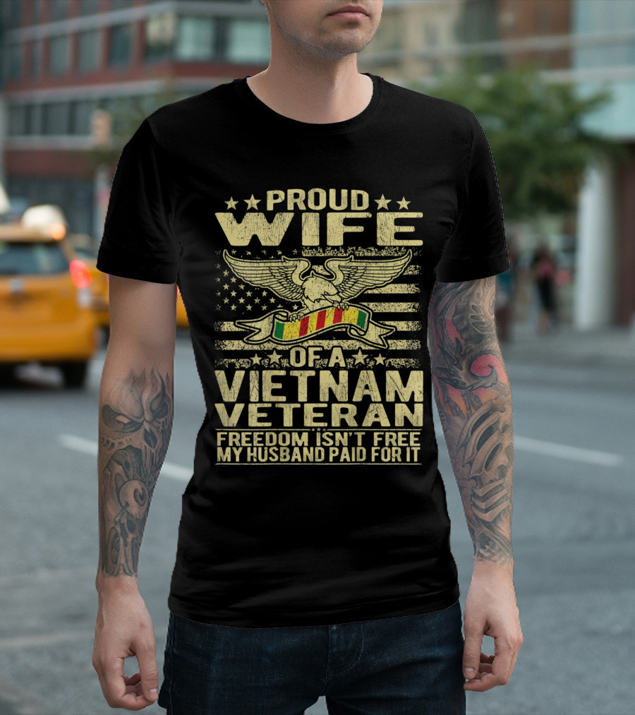 Proud Wife of a Vietnam Veteran Freedom Isn't Free My Husband Paid for It T-Shirt
