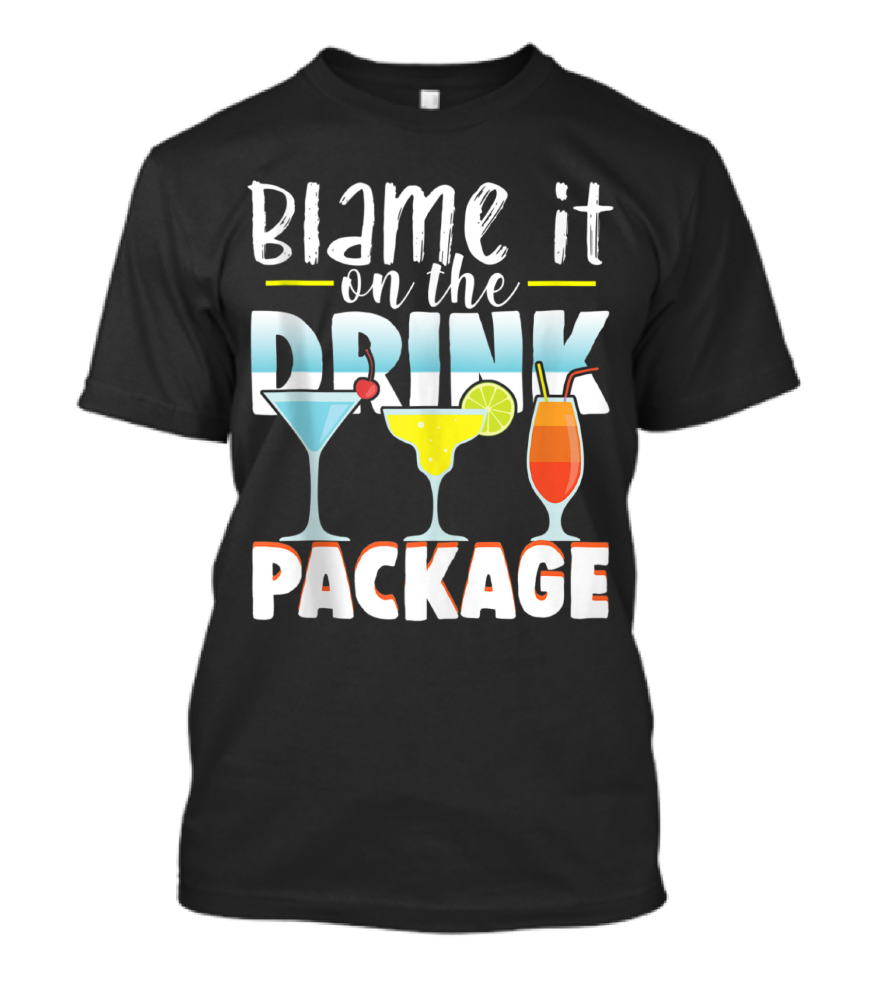 Blame It On The Drink Package Funny Cruise Cruising With Cocktail Drinks T-Shirt