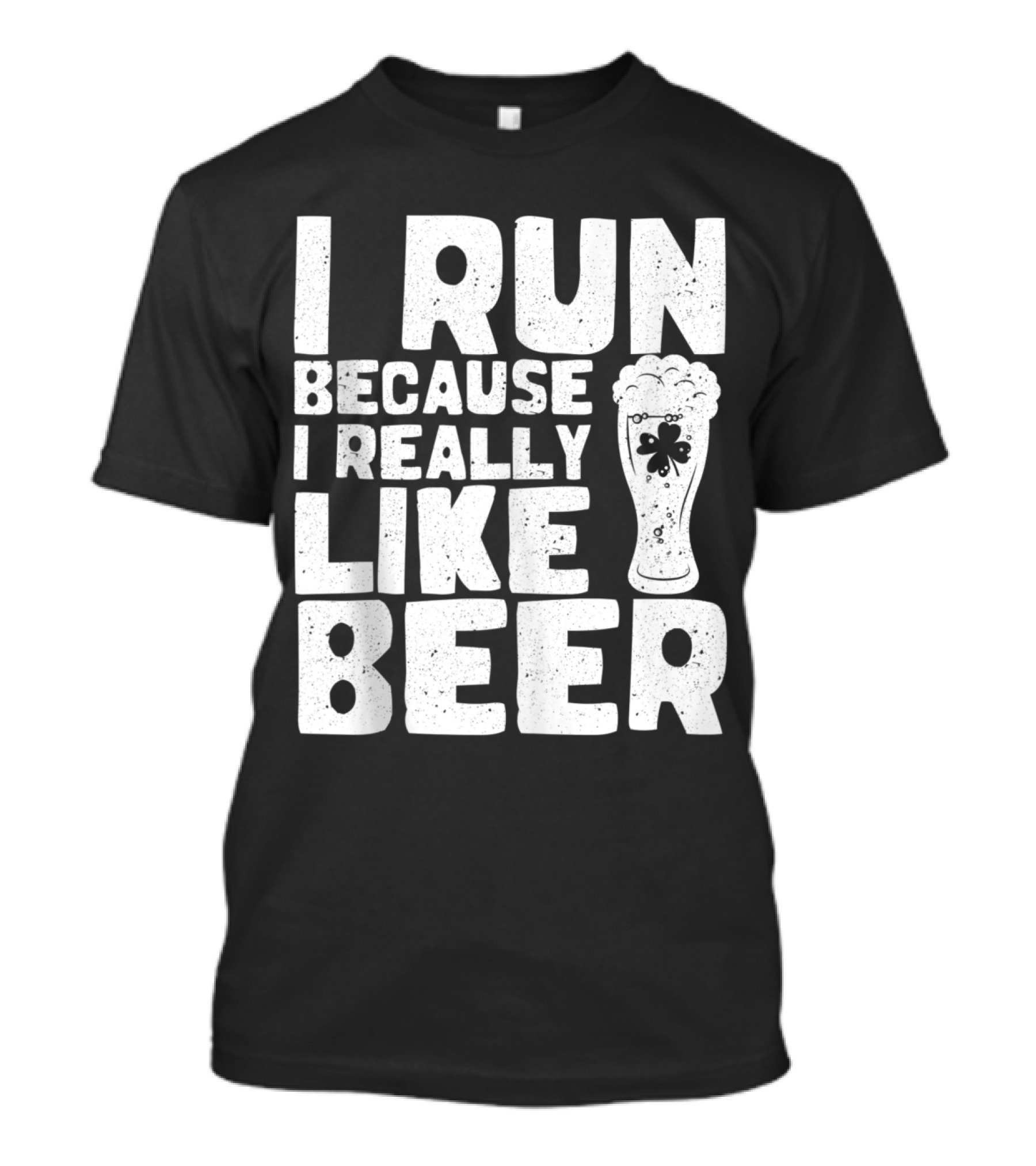 I Run Because I Really Like Beer With Shamrock Pint Glass T-Shirt