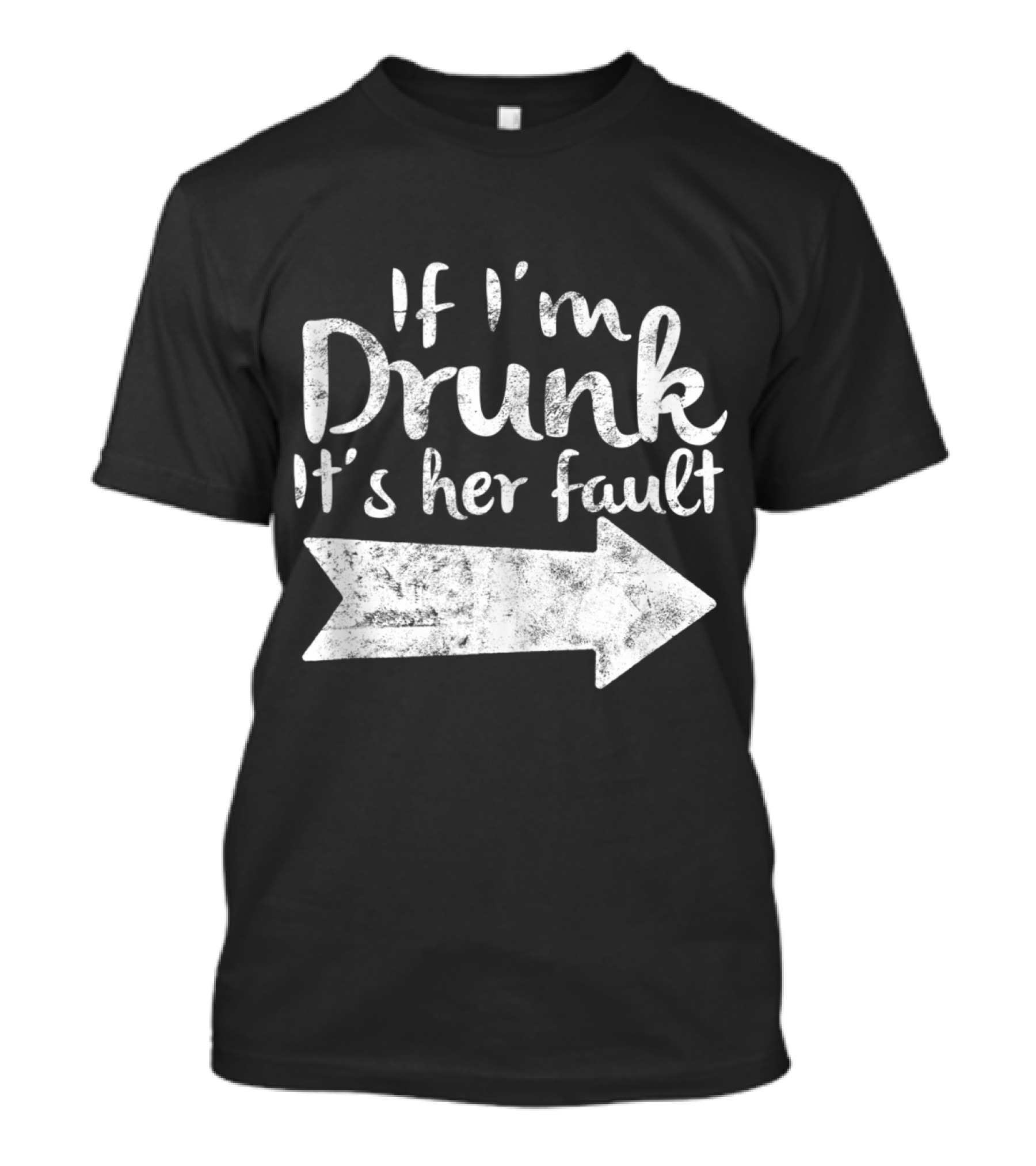 If I'm Drunk It's Her Fault Matching Best Friend Arrow Direction Drinking T-Shirt