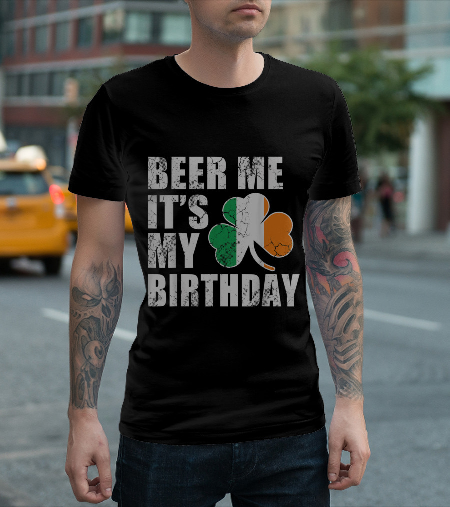 Beer Me It's My Birthday St Patricks Day Irish Shamrock T-Shirt