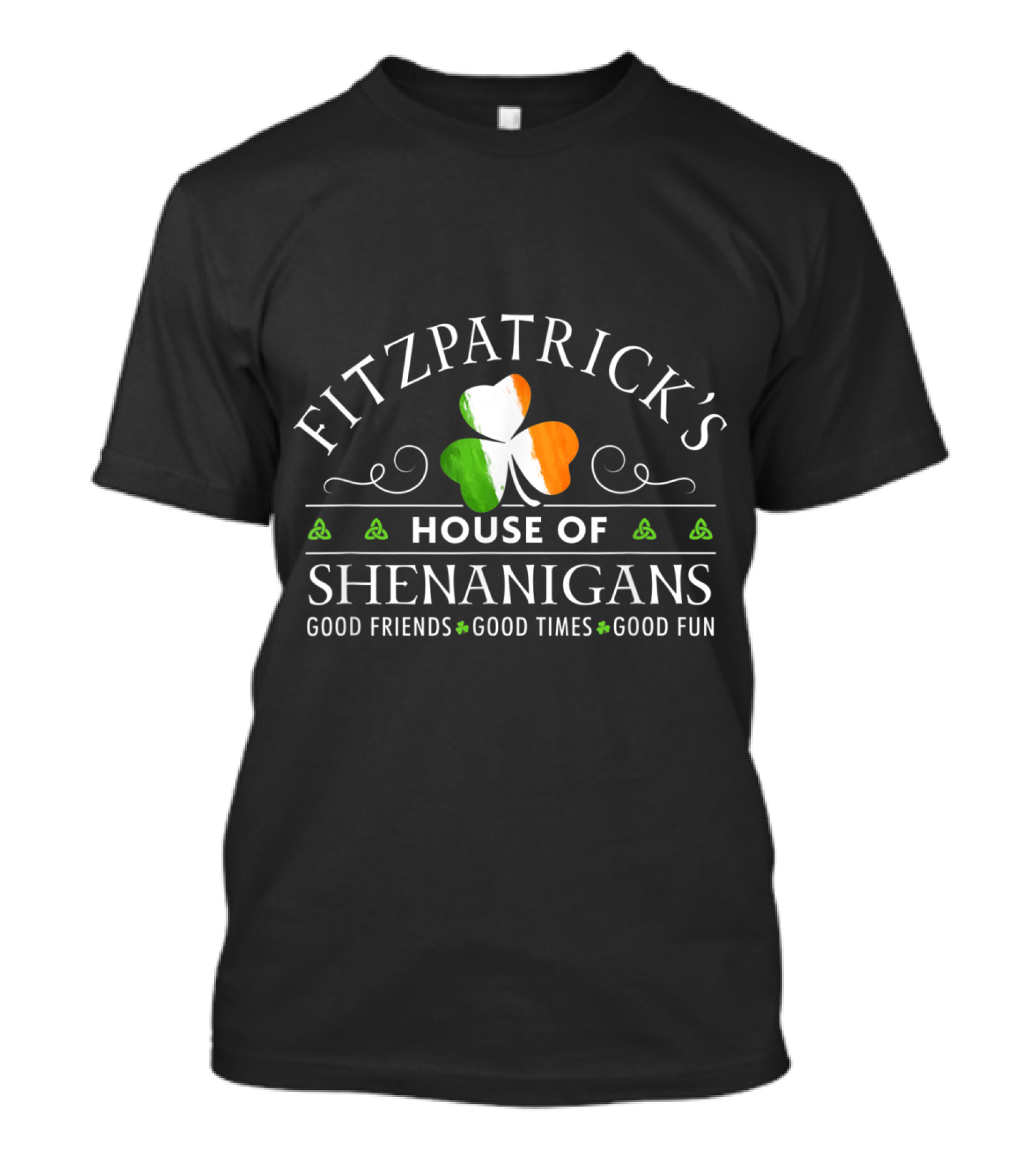 Fitzpatrick's House Of Shenanigans Good Friends Good Times Good Fun T-Shirt