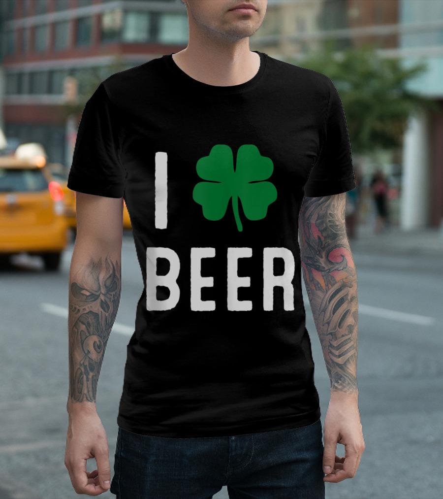 St. Patrick's Day Clover I Love Beer Funny St. Patty's Day T-Shirt
