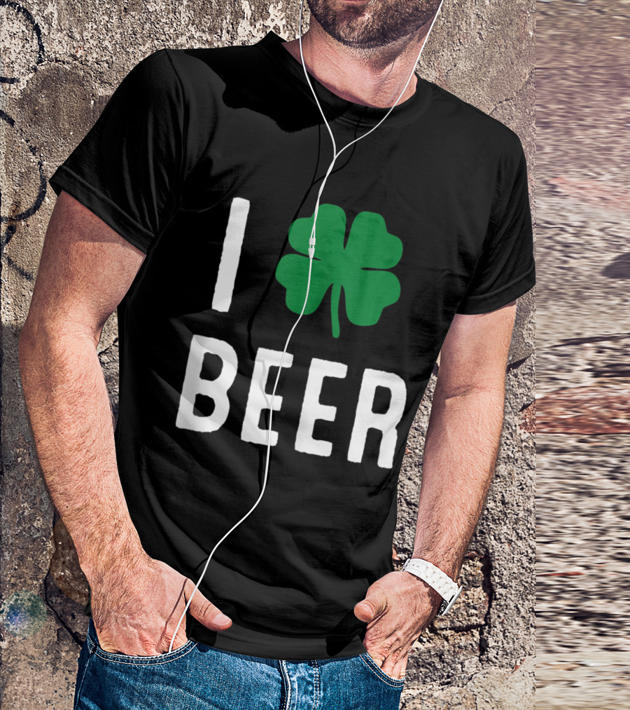 St. Patrick's Day Clover I Love Beer Funny St. Patty's Day T-Shirt