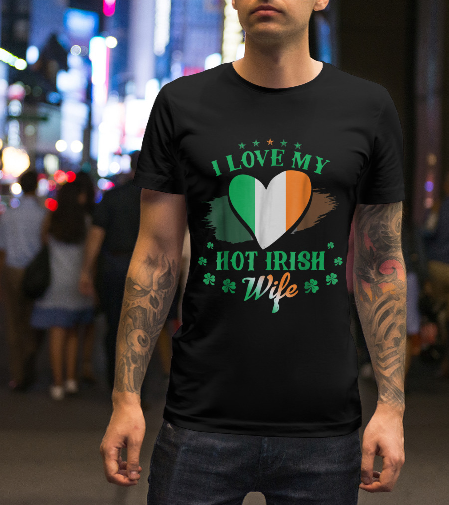 I Love My Hot Irish Wife Heart Clover Patrick's Day T-Shirt